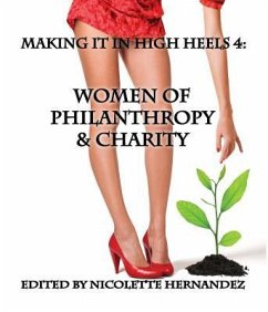 Making It in High Heels 4: Women of Philanthropy and Charity - Hernandez, Nicolette