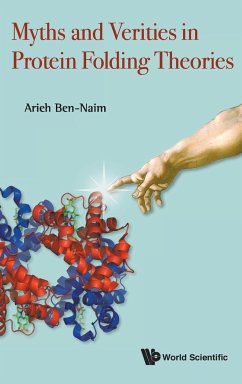 MYTHS AND VERITIES IN PROTEIN FOLDING THEORIES - Arieh Ben-Naim