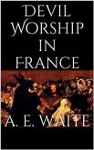 Devil Worship in France (eBook, ePUB)