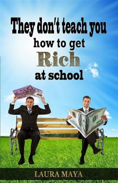 They Don't Teach You How to Get Rich at School (eBook, ePUB) - Maya, Laura
