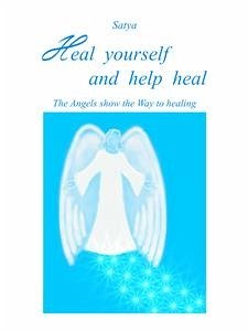 Heal yourself and help heal (eBook, ePUB) - Satya