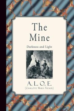 The Mine: Darkness and Light - A. L. O. E. (Charlotte Maria Tucker)