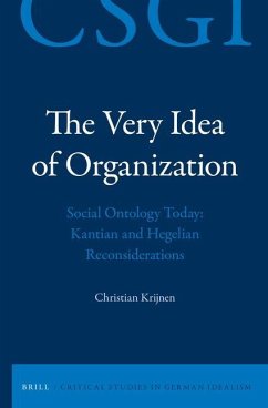 The Very Idea of Organization: Social Ontology Today: Kantian and Hegelian Reconsiderations - Krijnen, Christian