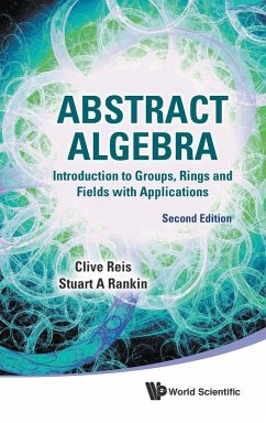 Abstract Algebra: Introduction to Groups, Rings and Fields with Applications (Second Edition) - Reis, Clive; Rankin, Stuart A