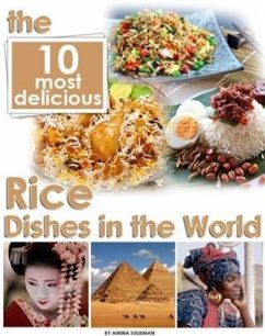 10 Most Delicious Rice Dishes in the World (eBook, ePUB) - Suleiman, Amina