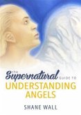 Supernatural Guide to Understanding Angels (eBook, ePUB) Supernatural Guide to Understanding Angels (eBook, ePUB)