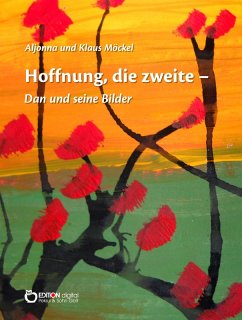 Hoffnung, die zweite - Dan und seine Bilder (eBook, ePUB) - Möckel, Klaus; Möckel, Aljonna