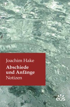 Abschiede und Anfänge - Hake, Joachim