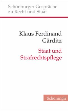 Staat und Strafrechtspflege - Gärditz, Klaus F.