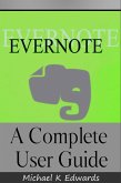 Evernote A Complete User Guide How to Make Evernote Your Ultimate Notebook (eBook, ePUB)