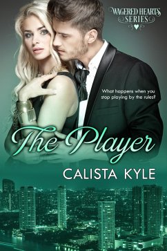 The Player (Wagered Hearts Series, #4) (eBook, ePUB) - Kyle, Calista