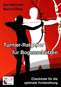 Turnier-Ratgeber für Bogenschützen (eBook, ePUB) - Berg, Martina; Mehlhaff, Bert