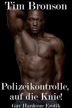 Cover Polizeikontrolle, auf die Knie! (Gay Hardcore Erotik) (eBook, ePUB)