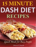 15 Minute Dash Diet Recipes Quick Meals for Busy People (eBook, ePUB)