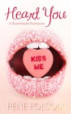 Heart You: A Roommate Romance (eBook, ePUB) Heart You: A Roommate Romance (eBook, ePUB)