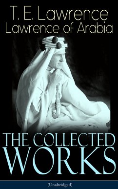 The Collected Works of Lawrence of Arabia (Unabridged) (eBook, ePUB) - Lawrence, T. E.