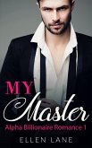 My Master - Part 1 (Alpha Billionaire Romance, #1) (eBook, ePUB)
