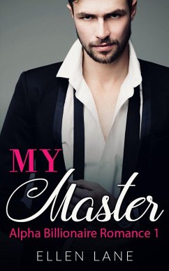 My Master - Part 1 (Alpha Billionaire Romance, #1) (eBook, ePUB) - Lane, Ellen