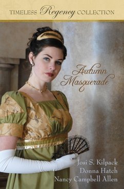 Autumn Masquerade (Timeless Regency Collection) (eBook, ePUB) - Kilpack, Josi S.; Hatch, Donna; Allen, Nancy Campbell