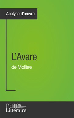 L'Avare de Molière (Analyse approfondie) (eBook, ePUB) - Sgalbiero, Tatiana; Profil-litteraire.fr