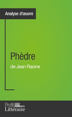 Phèdre de Jean Racine (Analyse approfondie) (eBook, ePUB) - Taillet, Caroline; Profil-Litteraire. Fr