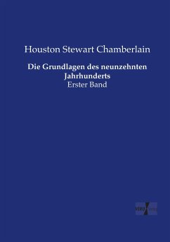Die Grundlagen des neunzehnten Jahrhunderts - Chamberlain, Houston Stewart