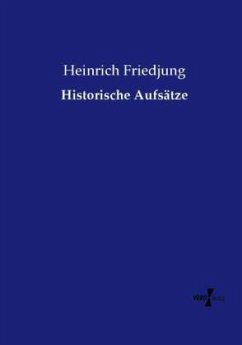 Historische Aufsätze - Friedjung, Heinrich