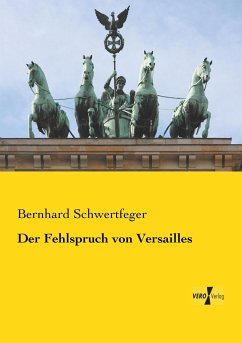 Der Fehlspruch von Versailles - Schwertfeger, Bernhard