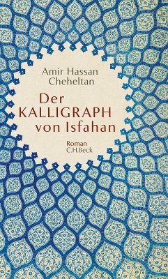 Der Kalligraph von Isfahan (eBook, ePUB) - Cheheltan, Amir Hassan