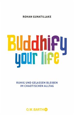 Buddhify Your Life (eBook, ePUB) - Gunatillake, Rohan
