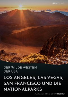 Der wilde Westen der USA. Los Angeles, Las Vegas, San Francisco und die Nationalparks (eBook, PDF) - Fischer, Alexander; Fischer, Cindy