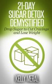21-Day Sugar Detox Demystified Drop Sugar to Cut Cravings and Lose Weight (eBook, ePUB)