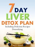 7-Day Liver Detox Plan Including Delicious Detoxifying Recipes (eBook, ePUB)