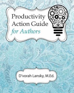 Productivity Action Guide for Authors: 90 Days to a More Productive You - Lansky, D'Vorah