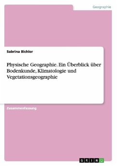 Physische Geographie. Ein Überblick über Bodenkunde, Klimatologie und Vegetationsgeographie - Bichler, Sabrina