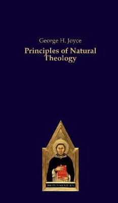 Principles of Natural Theology - Joyce, George H.