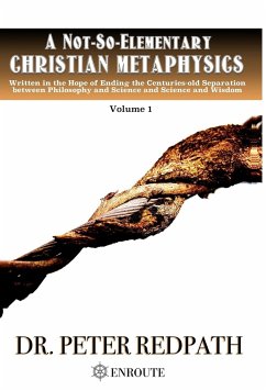 A Not-So-Elementary Christian Metaphysics - Redpath, Peter