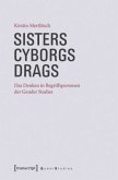 Sisters, Cyborgs, Drags
