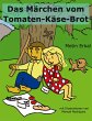 Das Märchen vom Tomaten-Käse-Brot - Bild 1
