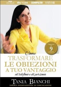 Come Trasformare Le Obiezioni A Tuo Vantaggio (eBook, ePUB) - Bianchi, Tania