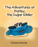 The Adventures of Harley the Sugar Glider The Adventures of Harley the Sugar Glider