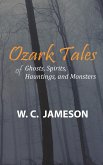 Ozark Tales of Ghosts, Spirits, Hauntings and Monsters