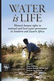 Water is Life. Women's human rights in national and local water governance in Southern and Eastern Africa