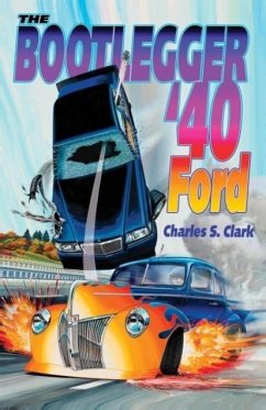 The Bootlegger '40 Ford - Clark, Charles S.