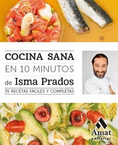Cocina sana en 10 minutos : 35 recetas fáciles y completas - Prados Soto, Ismael