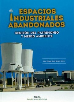 Espacios industriales abandonados : gestión del patrimonio y medio ambiente - Jornadas Internacionales de Patrimonio Industrial