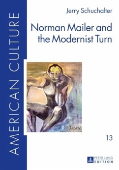 Norman Mailer and the Modernist Turn - Schuchalter, Jerry