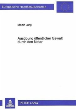 Ausübung öffentlicher Gewalt durch den Notar - Jung, Martin