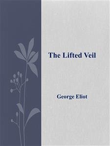 The Lifted Veil (eBook, ePUB) Cover The Lifted Veil (eBook, ePUB)