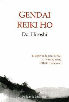 Gendai reiki ho : el espíritu de Usui Sensei y la verdad sobre el reiki tradicional - Doi, Hiroshi